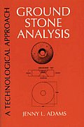 Ground Stone Analysis A Technological