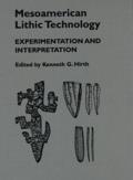 Mesoamerican Lithic Technology: Experimentation and Interpretation