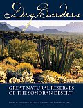 Dry Borders Great Natural Reverves of the Sonoran Desert