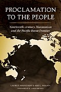 Proclamation to the People Nineteenth Century Mormonism & the Pacific Basin Frontier