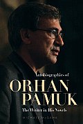 Autobiographies of Orhan Pamuk The Writer in His Novels