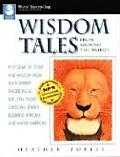 Wisdom Tales from Around the World: Fifty Gems of Story and Wisdom from Such Diverse Traditions as Sufi, Zen, Taoist, Christian, Jewish, Buddhist, Afr