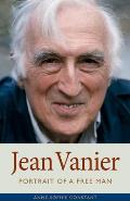 Jean Vanier Portrait of a Free Man
