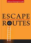 Escape Routes For People Who Feel Trapped in Lifes Hells
