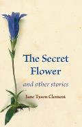 The Secret Flower: And Other Stories