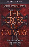 Cross of Calvary How to Understand the Work of the Cross