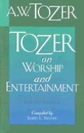 Tozer on Worship & Entertainment