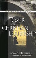 Tozer On Christian Leadership A 366 Day