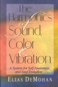Harmonics of Sound Color & Vibration A System for Self Awareness & Soul Evolution