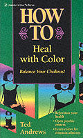 How to Heal With Color Balance Your Chakras