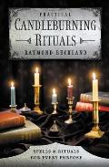 Practical Candleburning Rituals Spells & Rituals for Every Purpose