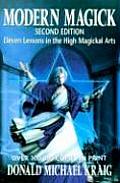 Modern Magick Modern Magick Eleven Lessons in the High Magickal Arts Eleven Lessons in the High Magickal Arts