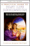 Practical Guide To Past Life Regression