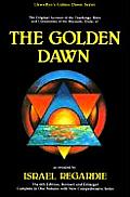 Golden Dawn A Complete Course in Practical Ceremonial Magic Four Volumes in One