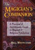 Magicians Companion the Magicians Companion A Practical & Encyclopedic Guide to Magical & Religious a Practical & Encyclopedic Guide to M