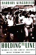 Holding The Line Women In The Great Arizona Mine Strike of 1983