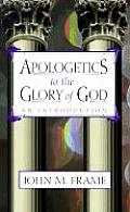 Apologetics to the Glory of God An Introduction