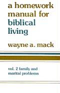 Homework Manual for Biblical Living: Vol. 2, Family and Marital Problems
