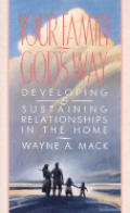 Your Family, God's Way: Developing and Sustaining Relationships in the Home