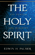 The Holy Spirit: His Person and Ministry