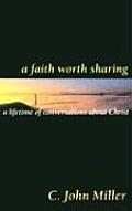 A Faith Worth Sharing: A Lifetime of Conversations about Christ