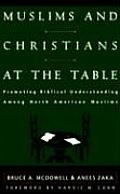 Muslims & Christians at the Table Promoting Biblical Understanding Among North American Muslims