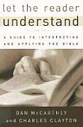 Let The Reader Understand A Guide To Interpreting & Applying The Bible