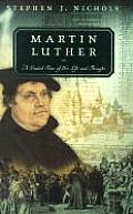 Martin Luther A Guided Tour of His Life & Thought