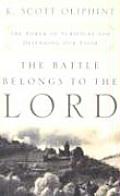 Battle Belongs to the Lord The Power of Scripture for Defending Our Faith