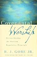 Covenantal Worship: Reconsidering the Puritan Regulative Principle