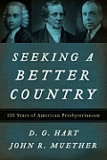 Seeking a Better Country 300 Years of American Presbyterianism