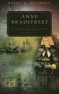 Anne Bradstreet A Guided Tour of the Life & Thought of a Puritan Poet