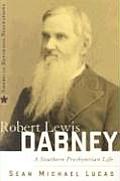 Robert Lewis Dabney: A Southern Presbyterian Life
