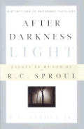 After Darkness Light Distinctives of Reformed Theology Essays in Honor of R C Sproul