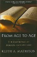 From Age to Age The Unfolding of Biblical Eschatology