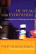He Speaks to Me Everywhere Meditations on Christianity & Culture