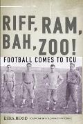 Riff RAM Bah Zoo Football Comes to TCU
