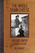 The Whole Damn Cheese: Maggie Smith, Border Legend