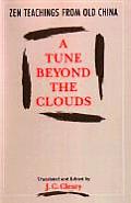 Tune Beyond the Clouds Zen Teachings from Old China