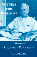 Witness For Humanity Clarence E Pickett