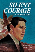 Silent Courage An Indian Story The A