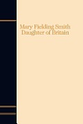 Mary Fielding Smith Daughter Of Britain