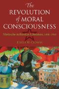The Revolution of Moral Consciousness: Nietzsche in Russian Literature, 1890-1914