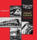 Follow the Flag: A History of the Wabash Railroad Company