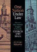 One Nation Under Law Americas Early National Struggles to Separate Church & State
