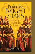 Bodies Like Bright Stars: Saints and Relics in Orthodox Russia