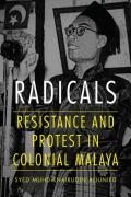 Radicals: Resistance and Protest in Colonial Malaya