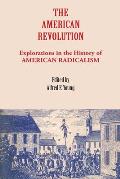 American Revolution Explorations In The History Of American Radicalism