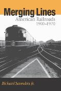 Merging Lines: American Railoads, 1900-1970