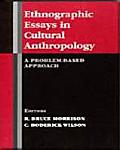 Ethnographic Essays in Cultural Anthropology A Problem Based Approach
